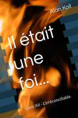 Il était une foi...: Livre XII - L'irréconciliable. (French Edition) cover image