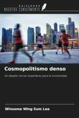Cosmopolitismo denso: Un desafío moral imperfecto para la humanidad (Spanish Edition) cover image