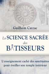 La Science Sacrée des Bâtisseurs: L'enseignement caché des sanctuaires pour éveiller son temple intérieur (French Edition) cover image