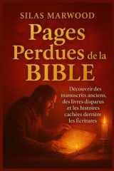 Pages perdues de la Bible: Découvrir des manuscrits anciens, des livres disparus et les histoires cachées derrière les Écritures (French Edition) cover image