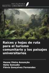 Raíces y hojas de ruta para el turismo comunitario y los paisajes universitarios (Spanish Edition) cover image