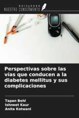 Perspectivas sobre las vías que conducen a la diabetes mellitus y sus complicaciones (Spanish Edition) cover image