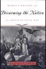 Disarming the nation: women's writing and the American Civil War cover image