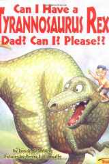 Can I Have a Tyrannosaurus Rex, Dad? Can I? Please!? cover image