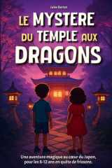 Le Mystère du Temple aux Dragons: Livre pour enfant de 8 à 12 ans - Un Roman d'aventure fantastique, illustré, pour les passionnés du Japon cover image