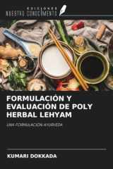 FORMULACIÓN Y EVALUACIÓN DE POLY HERBAL LEHYAM: UNA FORMULACIÓN AYURVEDA (Spanish Edition) cover image