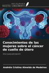 Conocimientos de las mujeres sobre el cáncer de cuello de útero: Una nueva percepción (Spanish Edition) cover image