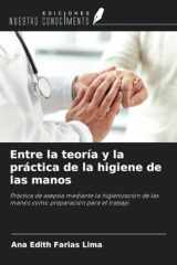 Entre la teoría y la práctica de la higiene de las manos: Práctica de asepsia mediante la higienización de las manos como preparación para el trabajo (Spanish Edition) cover image