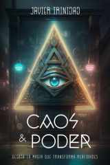 Caos y poder: Desata la magia que transforma realidades. Lo que los ricos y famosos utilizan y no cuentan a nadie (Spanish Edition) cover image