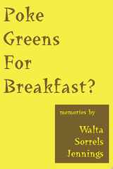 Poke Greens for Breakfast True Stories of Rural Arkansas, Oklahoma Dust Bowl Days, & South Dakota Sheep Wagon Tales cover image