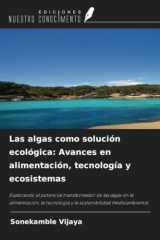 Las algas como solución ecológica: Avances en alimentación, tecnología y ecosistemas (Spanish Edition) cover image