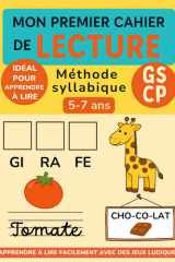 Mon Premier Cahier de Lecture Méthode Syllabique: Apprendre à Lire Facilement avec des Jeux Ludiques pour les Enfants de Maternelle GS à CP, 5-7 ans (French Edition) cover image
