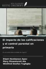 El impacto de las calificaciones y el control parental en primaria: En escuelas seleccionadas de nigeria (Spanish Edition) cover image