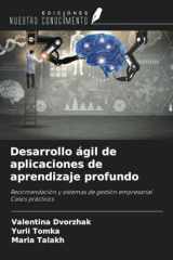 Desarrollo ágil de aplicaciones de aprendizaje profundo: Recomendación y sistemas de gestión empresarialCasos prácticos (Spanish Edition) cover image