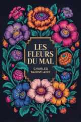 Les Fleurs du Mal: Texte Original Comprenant Les Poèmes Censurés (French Edition) cover image