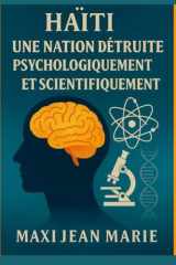 Haïti Une Nation Détruite Psychologiquement et Scientifiquement: Le cerveau haïtien comme cible d’une destruction programmée (French Edition) cover image