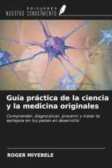 Guía práctica de la ciencia y la medicina originales: Comprender, diagnosticar, prevenir y tratar la epilepsia en los países en desarrollo (Spanish Edition) cover image