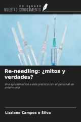 Re-needling: ¿mitos y verdades?: Una aproximación a esta práctica con el personal de enfermería (Spanish Edition) cover image