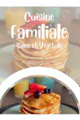 Cuisine familiale saine et végétale (French Edition) cover image