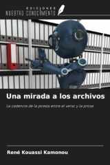 Una mirada a los archivos: La cadencia de la poesía entre el verso y la prosa (Spanish Edition) cover image
