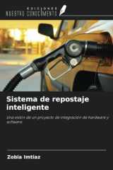 Sistema de repostaje inteligente: Una visión de un proyecto de integración de hardware y software. (Spanish Edition) cover image