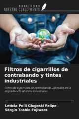 Filtros de cigarrillos de contrabando y tintes industriales: Filtros de cigarrillos de contrabando utilizados en la degradación de tintes industriales (Spanish Edition) cover image