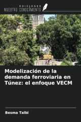 Modelización de la demanda ferroviaria en Túnez: el enfoque VECM (Spanish Edition) cover image