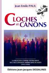 Cloches et canons: La religion comme instrument de l'occupation américaine en Haïti (1915-1934) (French Edition) cover image