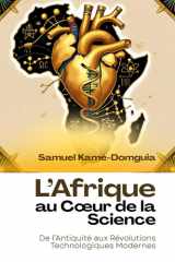 L' Afrique Au Coeur de la Science De l'Antiquité Aux Révolutions Technologiques Modernes cover image