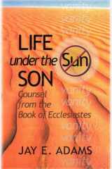 Life Under the Son Counsel from the Book of Ecclesiastes cover image