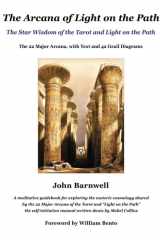 The Arcana of Light on the Path: The Star Wisdom of the Tarot and Light on the Path (The Arcana of the Grail Mysteries of Rudolf Steiner) cover image