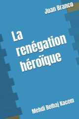La renégation héroïque: Branco X Belhaj Kacem (French Edition) cover image