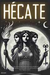 Hécate El Gran Grimorio de la Diosa de las Brujas: Rituales de Protección, Hechizos Secretos para la Transformación Personal y Ritos Mágicos Ocultos cover image
