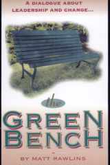 The Green Bench A Dialogue about Leadership and Change cover image