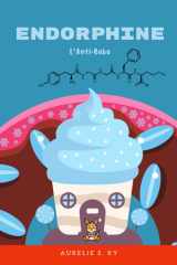 Endorphine L'Anti-Bobo: Livre pour bébés et jeunes enfants sur les émotions, la joie, la confiance et le bien-être, pour découvrir la science et les endorphines – dès 0 à 3 ans (NeuroSnuggles Series) cover image
