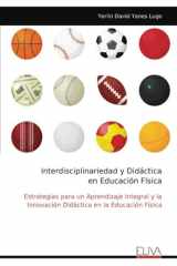 Interdisciplinariedad y Didáctica en Educación Física: Estrategias para un Aprendizaje Integral y la Innovación Didáctica en la Educación Física (Spanish Edition) cover image