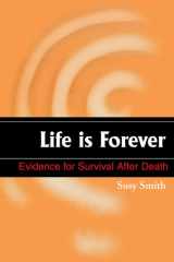 Life Is Forever Evidence for Survival After Death cover image