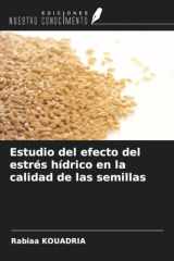 Estudio del efecto del estrés hídrico en la calidad de las semillas (Spanish Edition) cover image