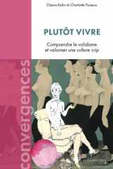 Plutôt vivre: comprendre le validisme et valoriser une culture crip cover image