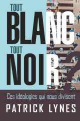 Tout blanc tout noir?: Ces idéologies qui nous divisent (French Edition) cover image