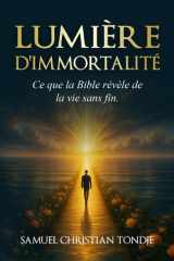 Lumière d'Immortalité - Ce que la Bible révèle de la vie sans fin. cover image