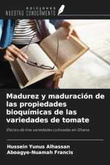 Madurez y maduración de las propiedades bioquímicas de las variedades de tomate: Efectos de tres variedades cultivadas en Ghana (Spanish Edition) cover image