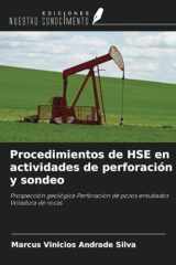 Procedimientos de HSE en actividades de perforación y sondeo: Prospección geológica Perforación de pozos entubados Voladura de rocas (Spanish Edition) cover image