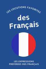 Les Locutions Favorites des Français, Les Expressions Préférées – Vocabulaire Idiomatique et Phrases du Quotidien (French Edition) cover image
