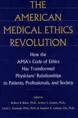 The American medical ethics revolution: how the AMA's code of ethics has transformed physicians' relationships to patients, professionals, and society cover image