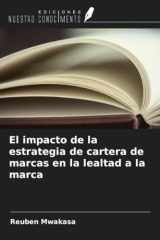 El impacto de la estrategia de cartera de marcas en la lealtad a la marca (Spanish Edition) cover image