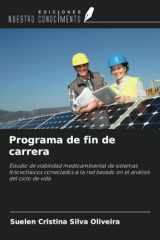 Programa de fin de carrera: Estudio de viabilidad medioambiental de sistemas fotovoltaicos conectados a la red basado en el análisis del ciclo de vida (Spanish Edition) cover image