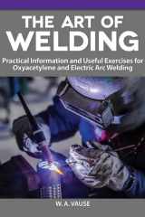The Art of Welding Practical Information and Useful Exercises for Oxyacetylene and Electric Arc Welding cover image
