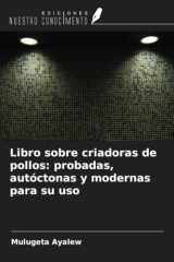 Libro sobre criadoras de pollos: probadas, autóctonas y modernas para su uso (Spanish Edition) cover image
