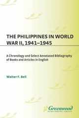 The Philippines in World War II, 1941-1945: a chronology and select annotated bibliography of books and articles in English cover image